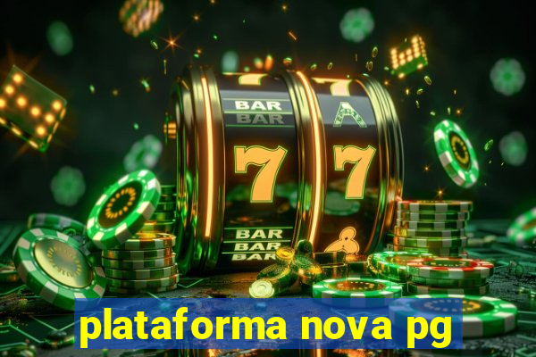 plataforma nova pg